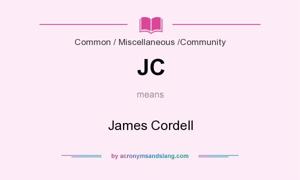 What does JC mean? It stands for James Cordell