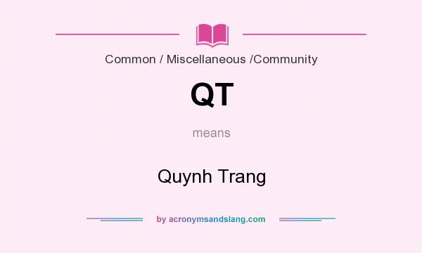 What does QT mean? It stands for Quynh Trang