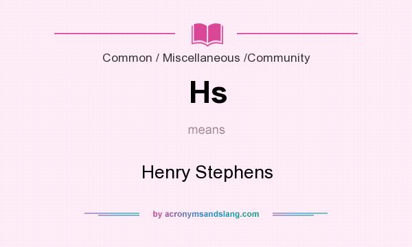 What does Hs mean? It stands for Henry Stephens
