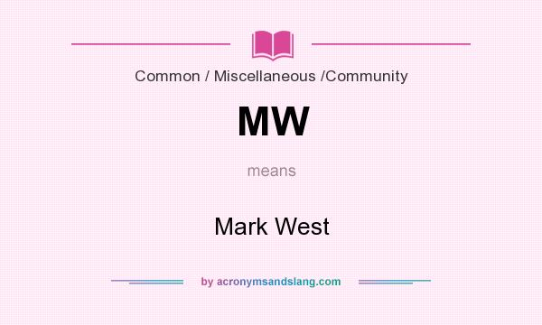 What does MW mean? It stands for Mark West
