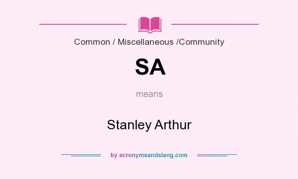 What does SA mean? It stands for Stanley Arthur