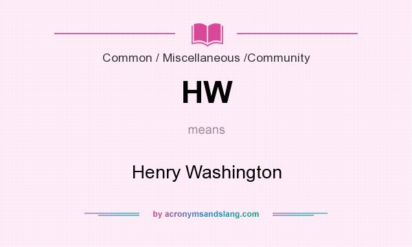 What does HW mean? It stands for Henry Washington