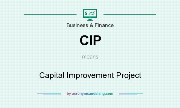 What does CIP mean? It stands for Capital Improvement Project