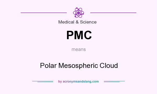 What does PMC mean? It stands for Polar Mesospheric Cloud