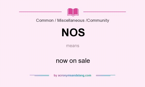 What does NOS mean? It stands for now on sale