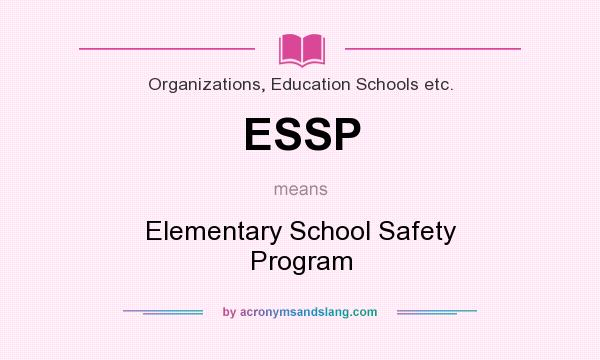 What does ESSP mean? It stands for Elementary School Safety Program