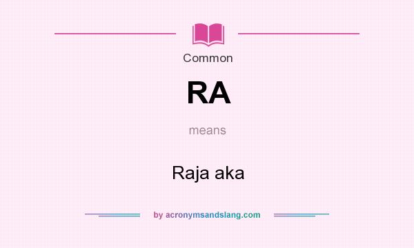 What does RA mean? It stands for Raja aka