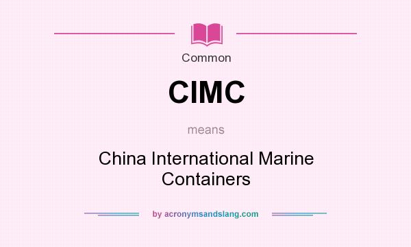 What does CIMC mean? It stands for China International Marine Containers