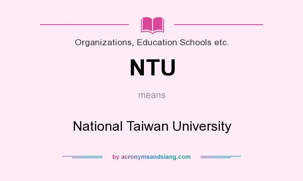 What does NTU mean? It stands for National Taiwan University
