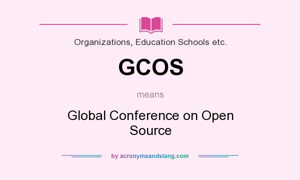 What does GCOS mean? It stands for Global Conference on Open Source