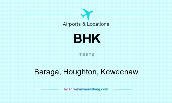 What does BHK mean? It stands for Baraga, Houghton, Keweenaw