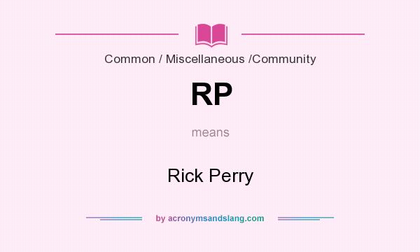 What does RP mean? It stands for Rick Perry