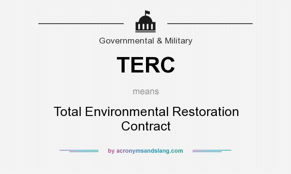 What does TERC mean? It stands for Total Environmental Restoration Contract