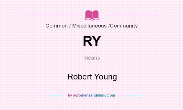 What does RY mean? It stands for Robert Young