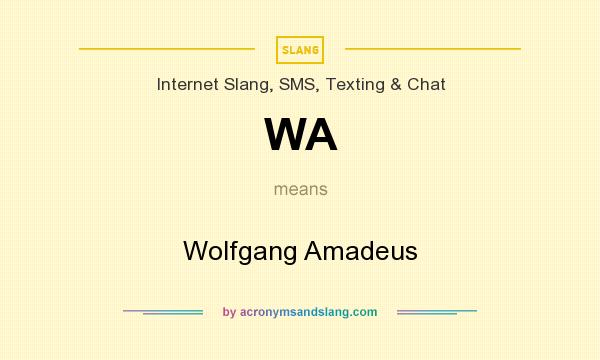 What does WA mean? It stands for Wolfgang Amadeus