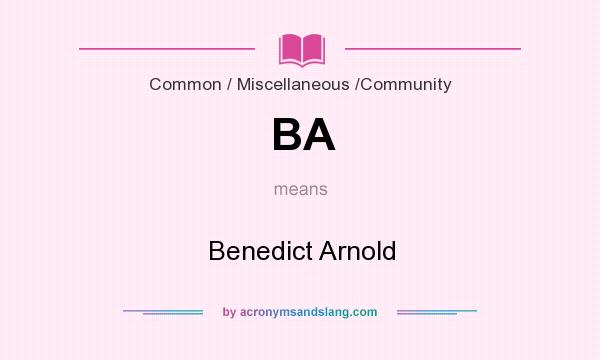 What does BA mean? It stands for Benedict Arnold