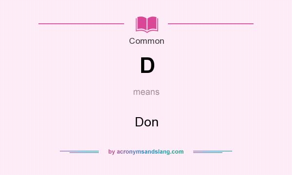 What does D mean? It stands for Don