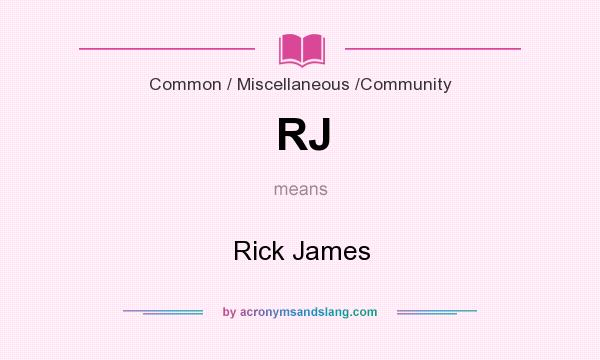 What does RJ mean? It stands for Rick James