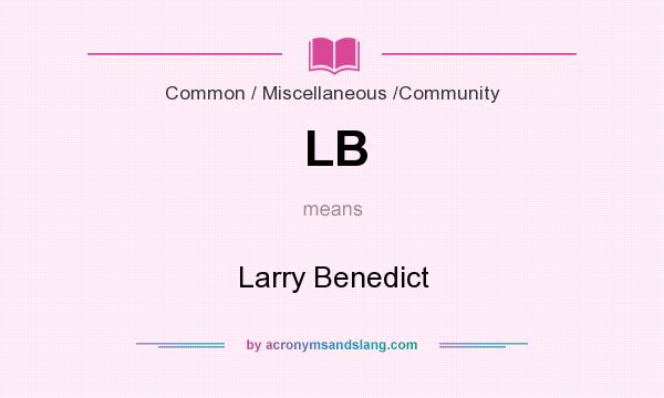 What does LB mean? It stands for Larry Benedict