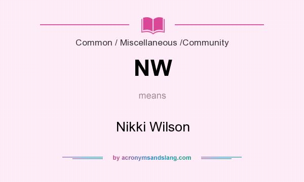 What does NW mean? It stands for Nikki Wilson