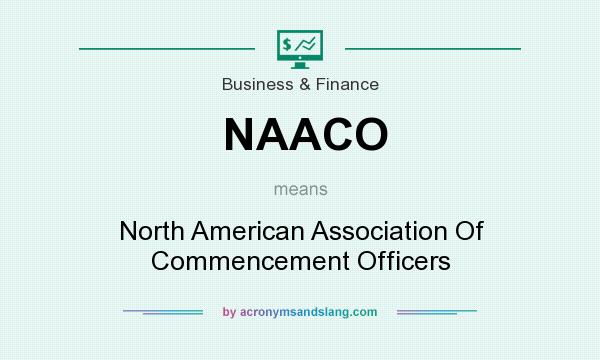 What does NAACO mean? It stands for North American Association Of Commencement Officers