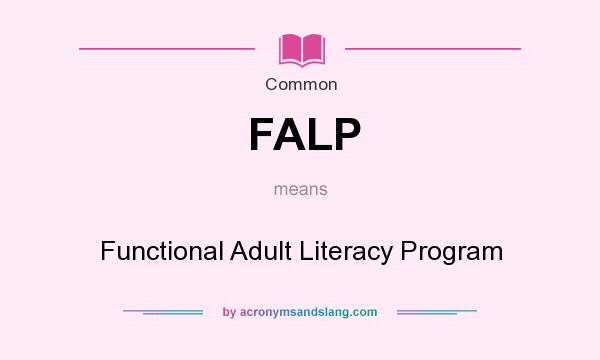 What does FALP mean? It stands for Functional Adult Literacy Program