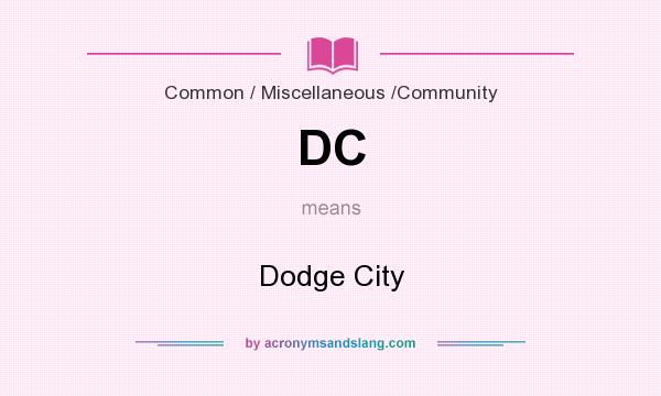 What does DC mean? It stands for Dodge City