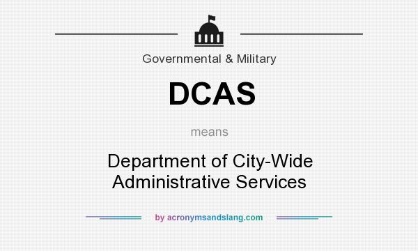 What does DCAS mean? It stands for Department of City-Wide Administrative Services