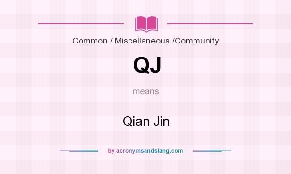 What does QJ mean? It stands for Qian Jin