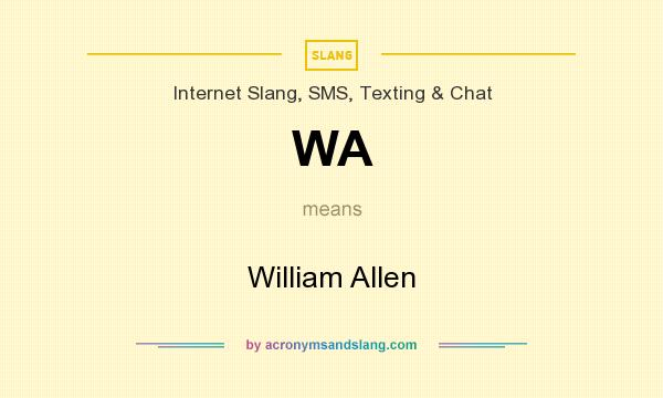 What does WA mean? It stands for William Allen