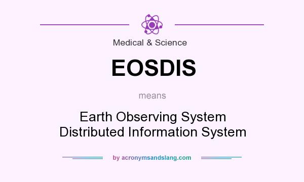 What does EOSDIS mean? It stands for Earth Observing System Distributed Information System