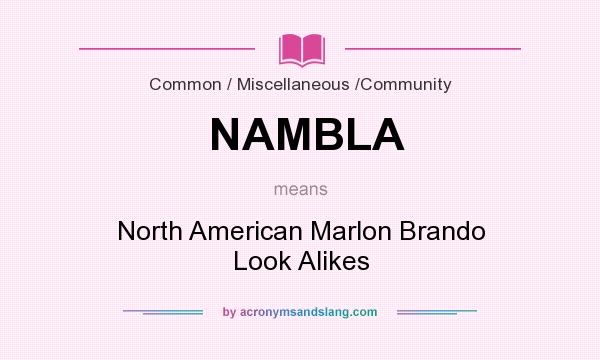 What does NAMBLA mean? It stands for North American Marlon Brando Look Alikes
