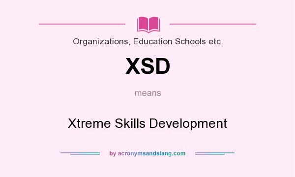 What does XSD mean? It stands for Xtreme Skills Development