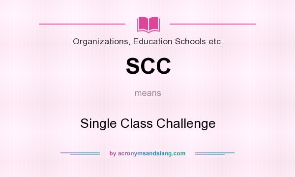 What does SCC mean? It stands for Single Class Challenge