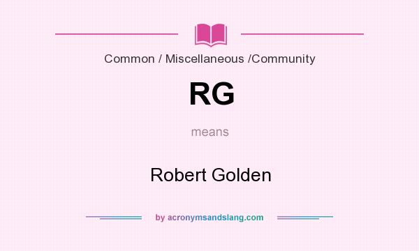 What does RG mean? It stands for Robert Golden