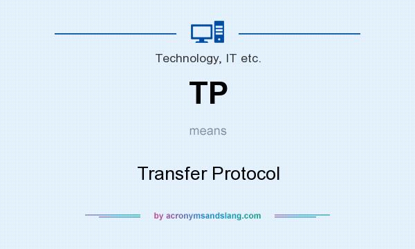 What does TP mean? It stands for Transfer Protocol