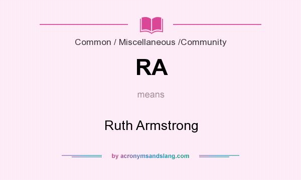 What does RA mean? It stands for Ruth Armstrong