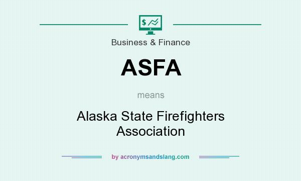 What does ASFA mean? It stands for Alaska State Firefighters Association