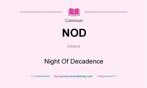 What does NOD mean? It stands for Night Of Decadence