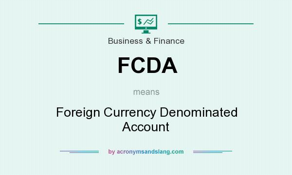 What does FCDA mean? It stands for Foreign Currency Denominated Account