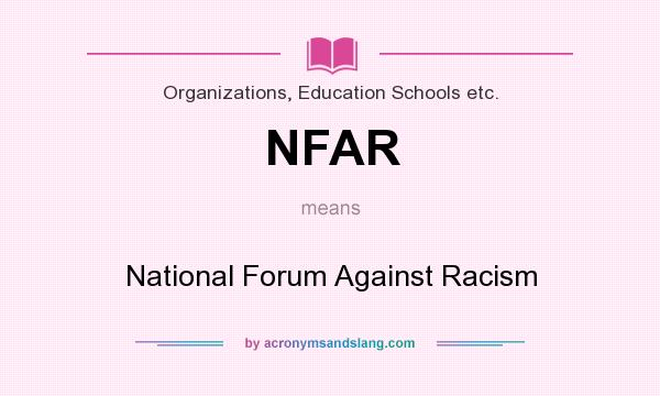 What does NFAR mean? It stands for National Forum Against Racism