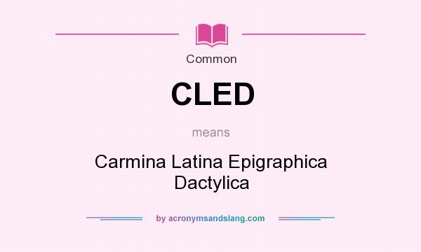 What does CLED mean? It stands for Carmina Latina Epigraphica Dactylica