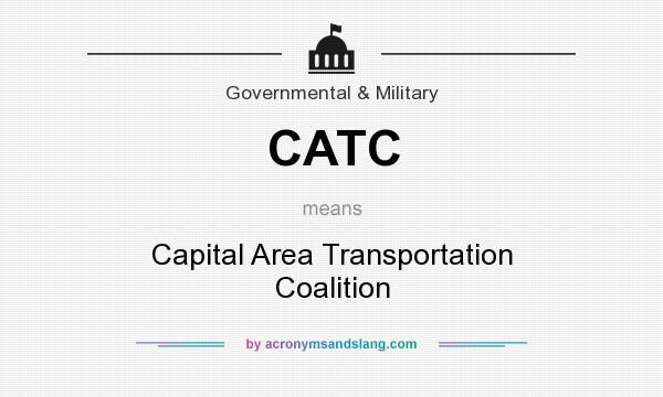 What does CATC mean? It stands for Capital Area Transportation Coalition