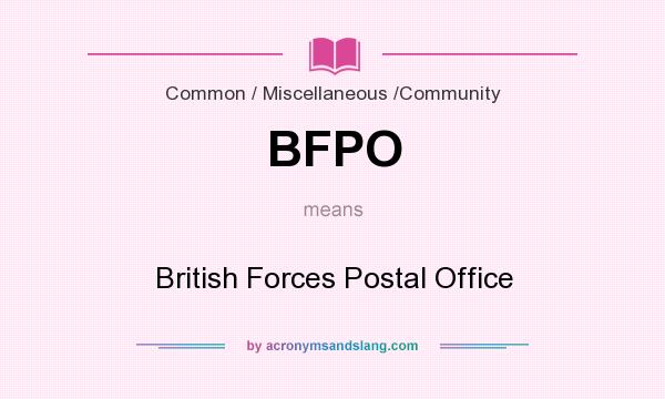 What does BFPO mean? It stands for British Forces Postal Office