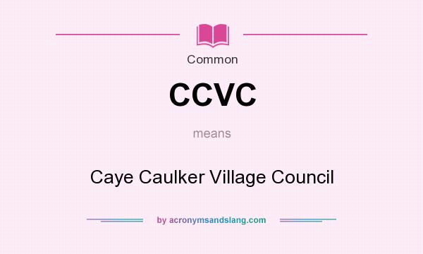 What does CCVC mean? It stands for Caye Caulker Village Council