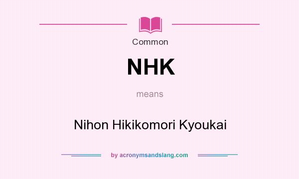 What does NHK mean? It stands for Nihon Hikikomori Kyoukai