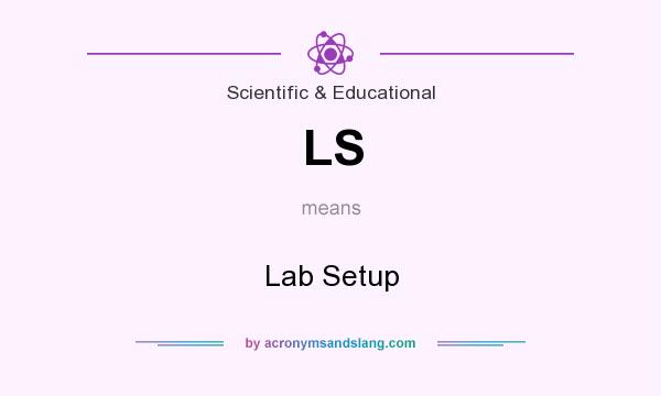What does LS mean? It stands for Lab Setup