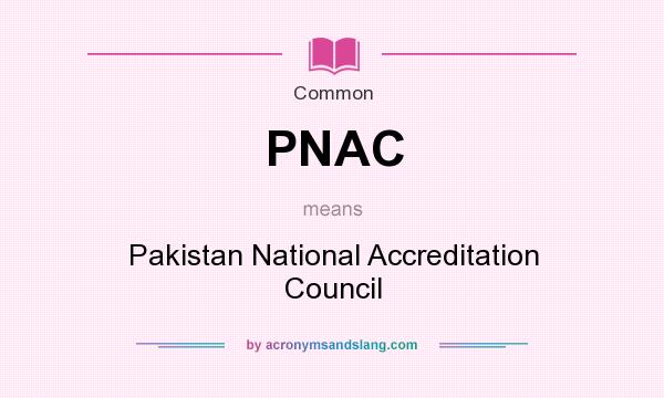 What does PNAC mean? It stands for Pakistan National Accreditation Council