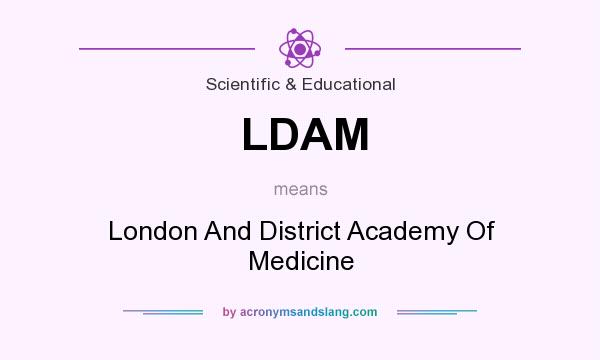 What does LDAM mean? It stands for London And District Academy Of Medicine