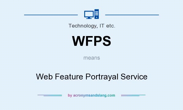 What does WFPS mean? It stands for Web Feature Portrayal Service